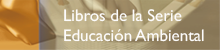 Libros Serie Educación Ambiental Libros Serie Educación Ambiental