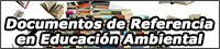 Documentos de referencia para la educación ambiental Documentos de referencia para la educación ambiental