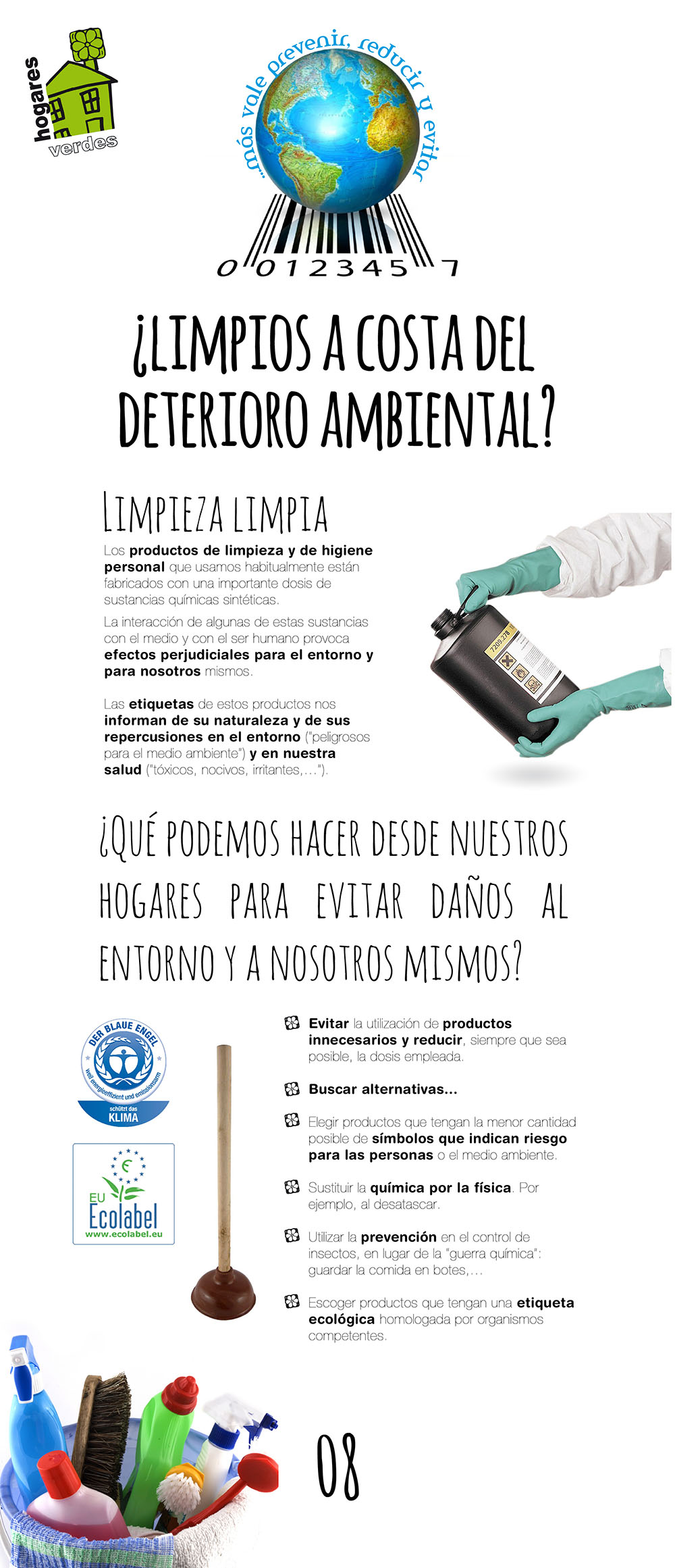 Panel 9 de la exposición Programa Hogares Verdes: ¿Limpios a costa del deterioro ambiental?. Más vale prevenir, reducir y evitar. Muchos de los productos de limpieza y de higiene personal que usamos tienen sustancias tóxicas para las personas y el medio ambiente. Escoger los menos perjudiciales puede marcar la diferencia.