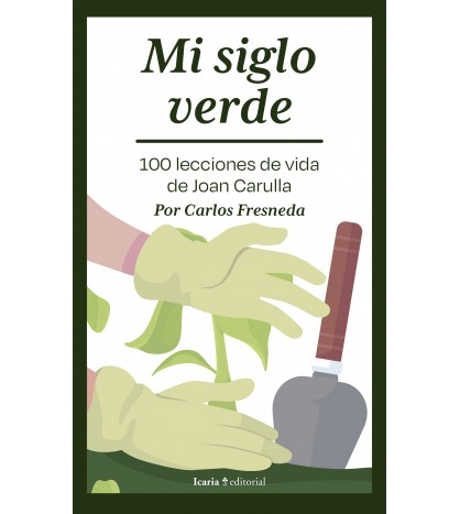 Mi siglo verde. 100 lecciones de vida de Joan Carulla