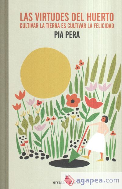 Las virtudes del huerto. Cultivar la tierra es cultivar la felicidad